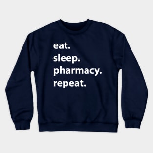 Eat sleep pharmacy repeat-pharmacist pharmacy student pharmacy school Crewneck Sweatshirt